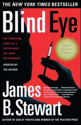 Blind Eye: The Terrifying True Story of a Doctor Who Got Away with Murder by Stewart, James B.