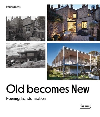 Old Becomes New: Housing Transformation by Lucas, Dorian
