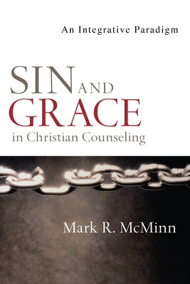 Sin and Grace in Christian Counseling: An Integrative Paradigm by McMinn, Mark R.