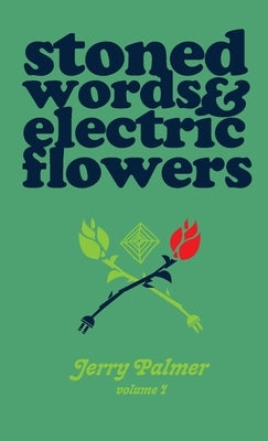 Stoned Words & Electric Flowers by Palmer, Jerry