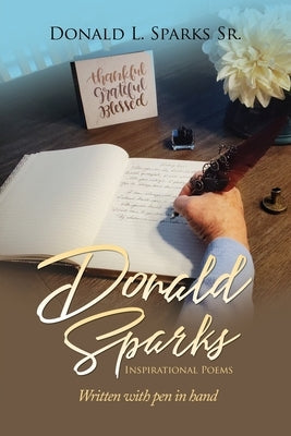 Inspirational Poems: Written with Pen in Hand by Sparks, Donald L.