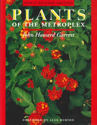 Plants of the Metroplex: Newly Revised Edition by Garrett, Howard