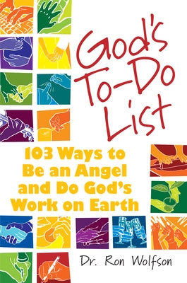 God's To-Do List: 103 Ways to Be an Angel and Do God's Work on Earth by Wolfson, Ron