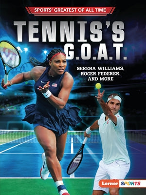 Tennis's G.O.A.T.: Serena Williams, Roger Federer, and More by Fishman, Jon M.