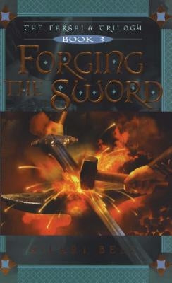 Forging the Sword by Bell, Hilari