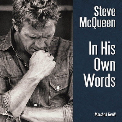 Steve McQueen: In His Own Words by Terrill, Marshall