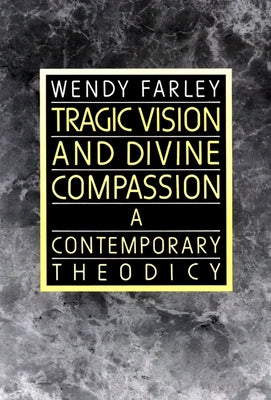 Tragic Vision and Divine Compassion by Farley