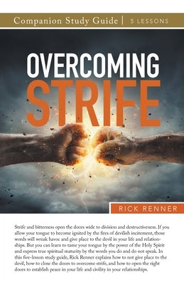 Overcoming Strife Study Guide by Renner, Rick