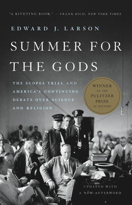 Summer for the Gods: The Scopes Trial and America's Continuing Debate Over Science and Religion by Larson, Edward J.