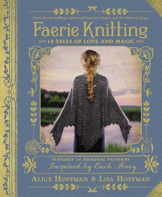 Faerie Knitting: 14 Tales of Love and Magic by Hoffman, Alice