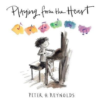 Playing from the Heart by Reynolds, Peter H.