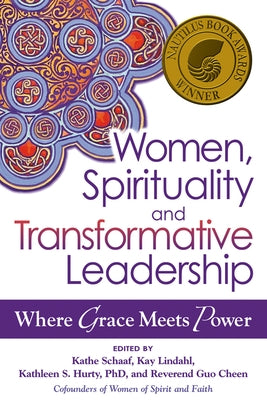 Women, Spirituality and Transformative Leadership: Where Grace Meets Power by Schaaf, Kathe