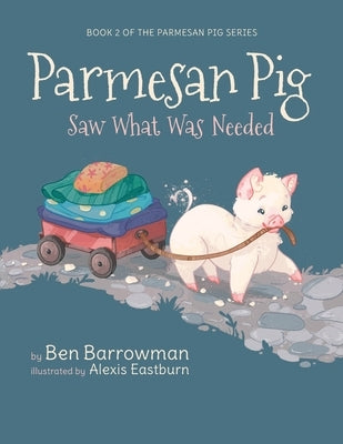 Parmesan Pig: Saw What Was Needed by Barrowman, Ben