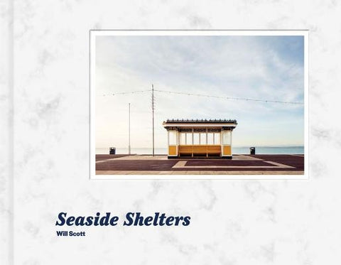 Will Scott: Seaside Shelters by Scott, Will