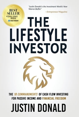 The Lifestyle Investor: The 10 Commandments of Cash Flow Investing for Passive Income and Financial Freedom by Donald, Justin
