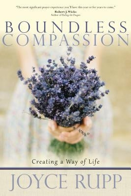Boundless Compassion: Creating a Way of Life by Rupp, Joyce