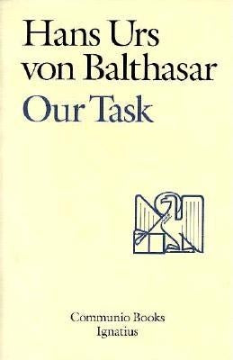 Our Task by Von Balthasar, Hans Urs