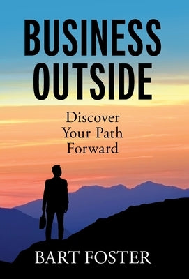 BusinessOutside: Discover Your Path Forward by Foster, Bart
