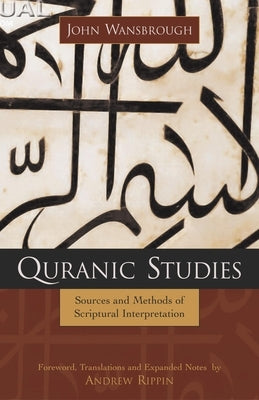 Quranic Studies: Sources and Methods of Scriptural Interpretation by Blackmore, J. Susan