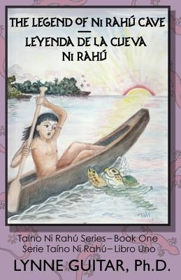 The Legend of Ni Rahú Cave: Children of the Water Cave by Guitar Ph. D., Lynne a.