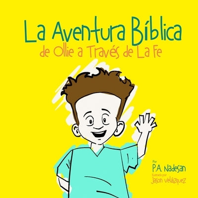 La Aventura Biblica de Ollie a Través de La Fe by Nadesan, P. a.