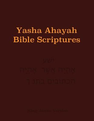 Yasha Ahayah Bible Scriptures (YABS) Study Bible by Sorsdahl, Timothy Neal