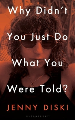 Why Didn't You Just Do What You Were Told?: Essays by Diski, Jenny