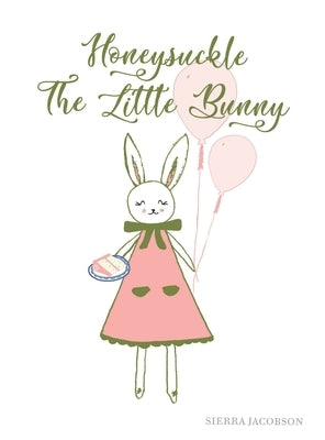 Honeysuckle The Little Bunny by Jacobson, Sierra