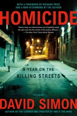 Homicide: A Year on the Killing Streets by Simon, David