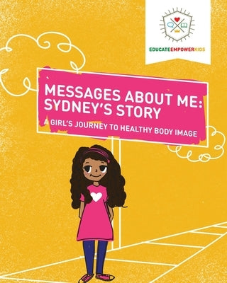 Messages About Me, Sydney's Story: A Girl's Journey to Healthy Body Image by Alexander, Dina