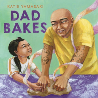 Dad Bakes by Yamasaki, Katie