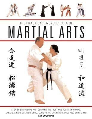 The Practical Encyclopedia of Martial Arts by Goodman, Fay