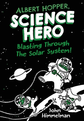 Albert Hopper, Science Hero: Blasting Through the Solar System! by Himmelman, John