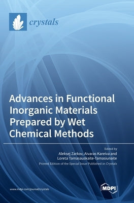 Advances in Functional Inorganic Materials Prepared by Wet Chemical Methods by Zarkov, Aleksej