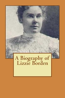 A Biography of Lizzie Borden by Knowles, Jeff