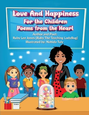 Love and Happiness For the Children Poems From the Heart by Jones, Ruby L.
