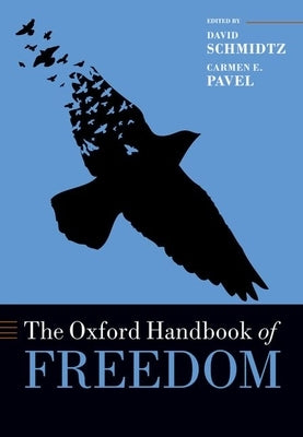 The Oxford Handbook of Freedom by Schmidtz, David