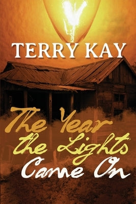 The Year the Lights Came On by Kay, Terry