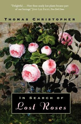 In Search of Lost Roses by Christopher, Thomas