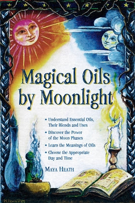 Magical Oils by Moonlight by Heath, Maya