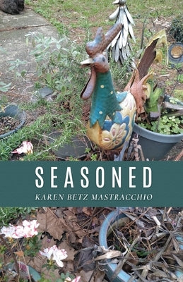 Seasoned by Mastracchio, Karen Betz