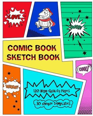 Comic Book Sketch Book: Create Your Own Phenomenal Comic Strips by Nutman, Kaye