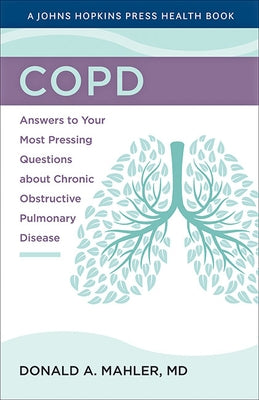 Copd: Answers to Your Most Pressing Questions about Chronic Obstructive Pulmonary Disease by Mahler, Donald A.