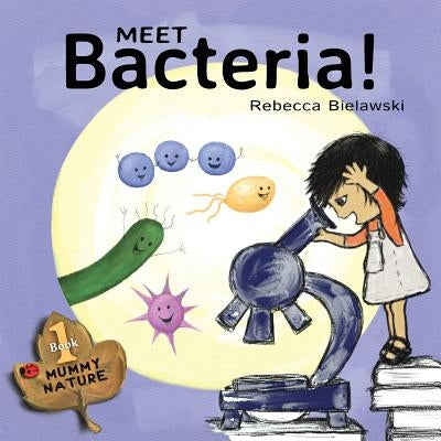 Meet Bacteria! by Bielawski, Rebecca