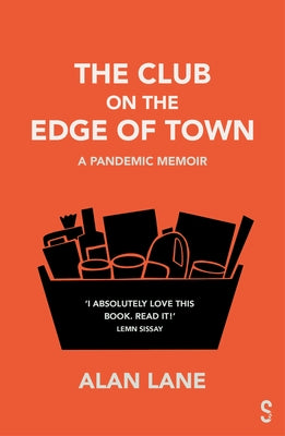 The Club on the Edge of Town: A Pandemic Memoir by Lane, Alan