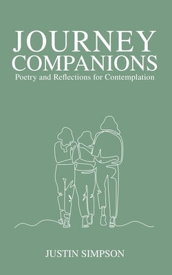 Journey Companions: Poetry and Reflections for Contemplation by Simpson, Justin