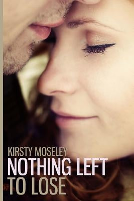 Nothing Left to Lose by Moseley, Kirsty