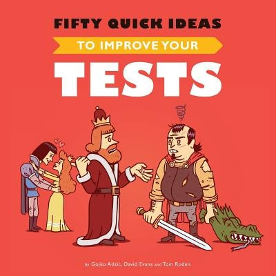 Fifty Quick Ideas To Improve Your Tests by Adzic, Gojko