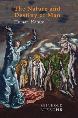 Nature and Destiny of Man: Volume One: Human Nature by Niebuhr, Reinhold