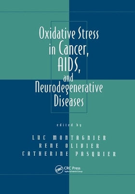 Oxidative Stress in Cancer, Aids, and Neurodegenerative Diseases by Montagnier, Luc